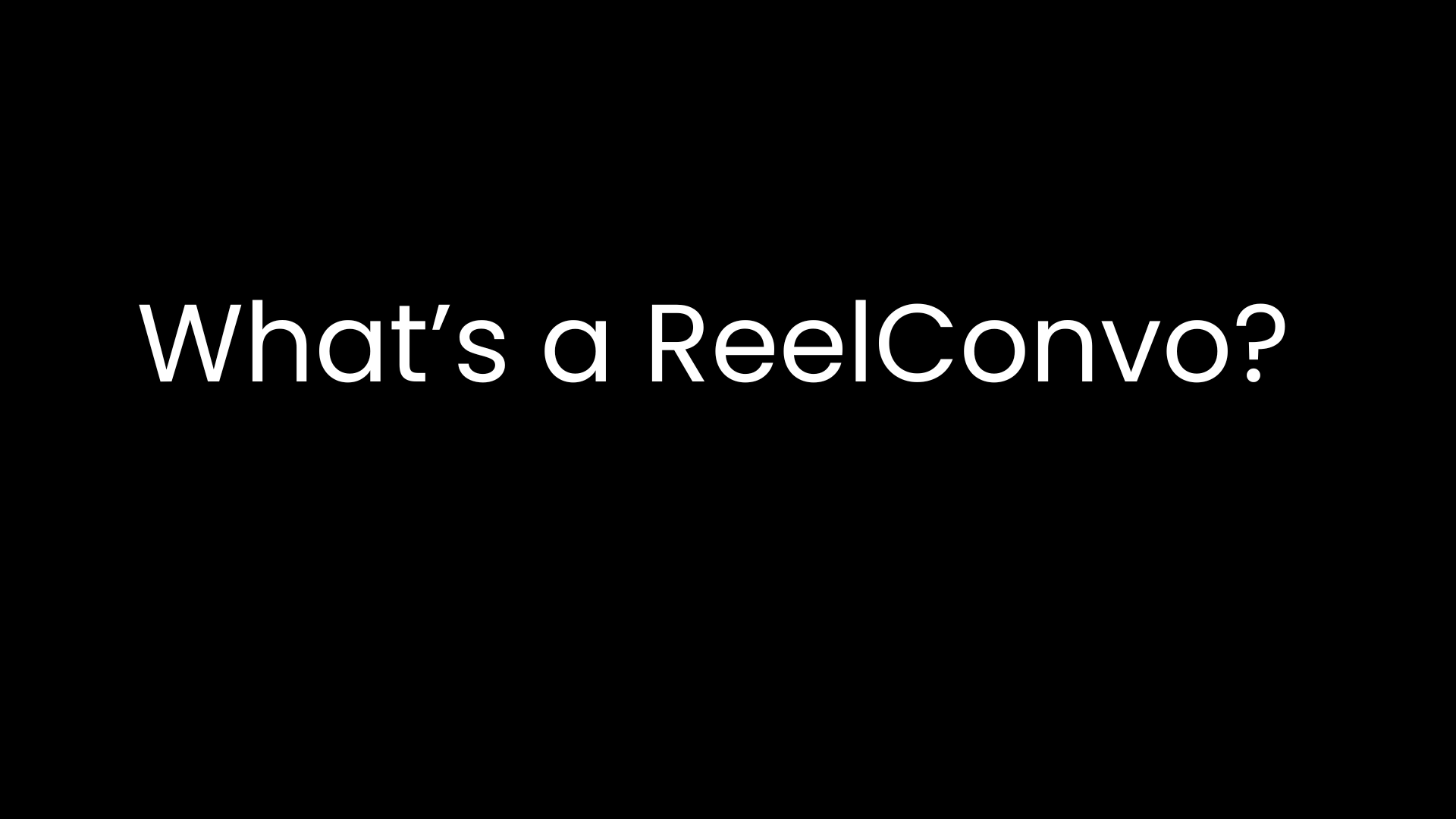 What's a ReelConvo?