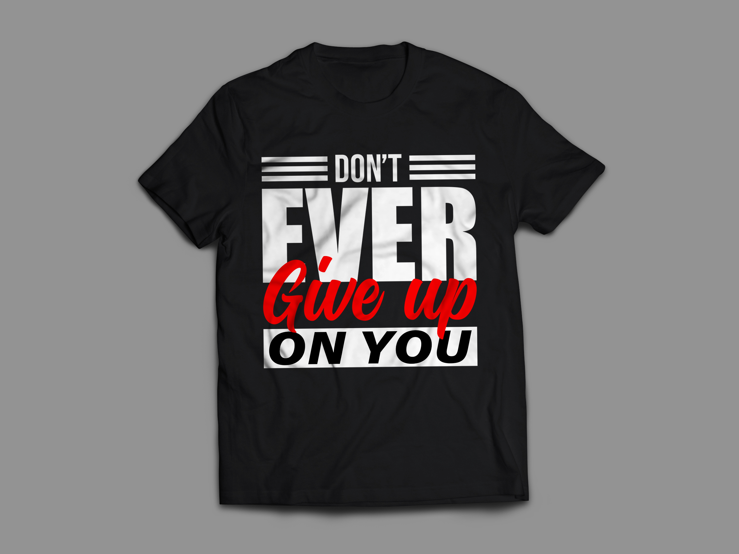 Don't Ever Give Up On You Tee