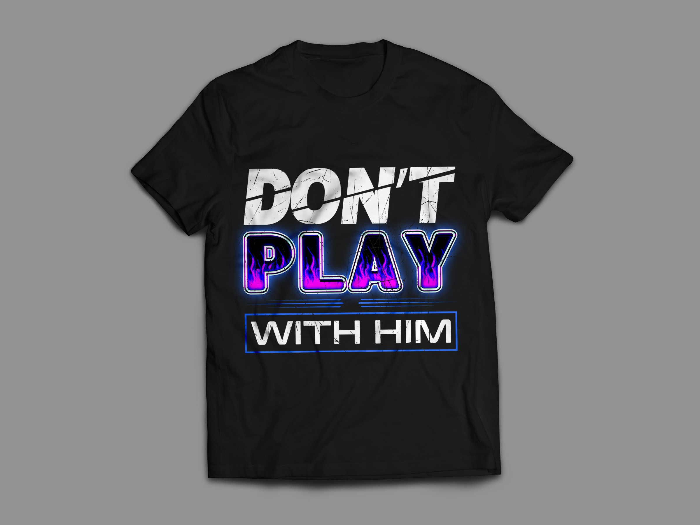Don't Play With Him Tee